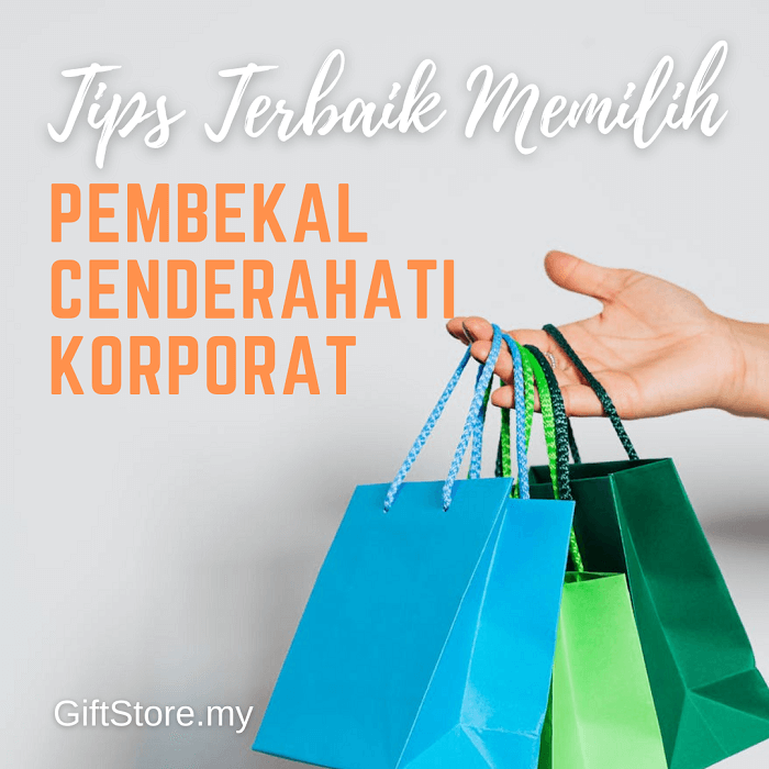 7 Tips Terbaik Memilih Pembekal Cenderahati Korporat